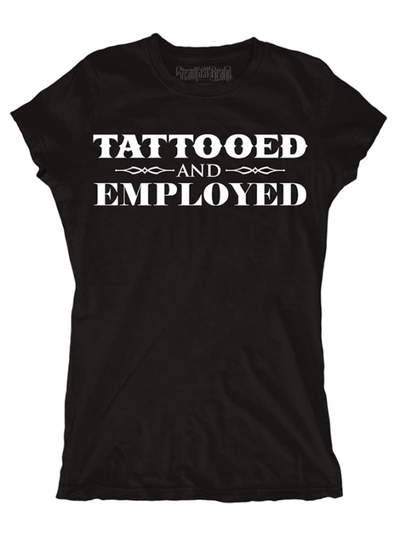 Womens Tattooed And Employed T Shirt By Steadfast Brand Black Inked Shop Inked Shop 1359